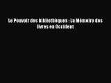 [PDF Download] Le Pouvoir des bibliothèques : La Mémoire des livres en Occident [PDF] Online