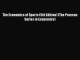 The Economics of Sports (5th Edition) (The Pearson Series in Economics) Free Download Book