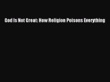 (PDF Download) God Is Not Great: How Religion Poisons Everything PDF