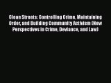 Clean Streets: Controlling Crime Maintaining Order and Building Community Activism (New Perspectives
