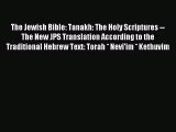 (PDF Download) The Jewish Bible: Tanakh: The Holy Scriptures -- The New JPS Translation According