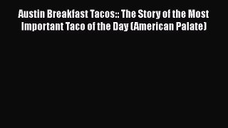 Austin Breakfast Tacos:: The Story of the Most Important Taco of the Day (American Palate)