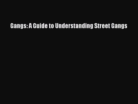 Gangs: A Guide to Understanding Street Gangs Read Online PDF