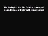 The Real Cyber War: The Political Economy of Internet Freedom (History of Communication) Free