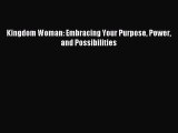 [PDF Download] Kingdom Woman: Embracing Your Purpose Power and Possibilities [PDF] Full Ebook