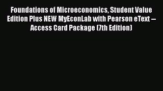 Foundations of Microeconomics Student Value Edition Plus NEW MyEconLab with Pearson eText --