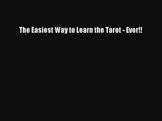 (PDF Download) The Easiest Way to Learn the Tarot - Ever!! Download