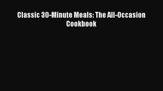 Classic 30-Minute Meals: The All-Occasion Cookbook  Free Books
