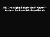 [PDF Download] LEAP (Learning English for Academic Purposes) Advanced Reading and Writing w/