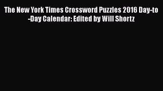 The New York Times Crossword Puzzles 2016 Day-to-Day Calendar: Edited by Will Shortz  Free