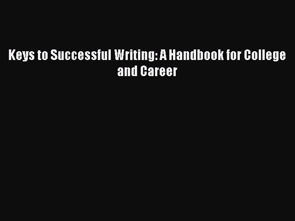 [PDF Download] Keys to Successful Writing: A Handbook for College and Career [Read] Online