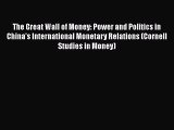 The Great Wall of Money: Power and Politics in China's International Monetary Relations (Cornell