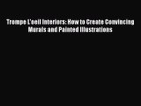 (PDF Download) Trompe L'oeil Interiors: How to Create Convincing Murals and Painted Illustrations