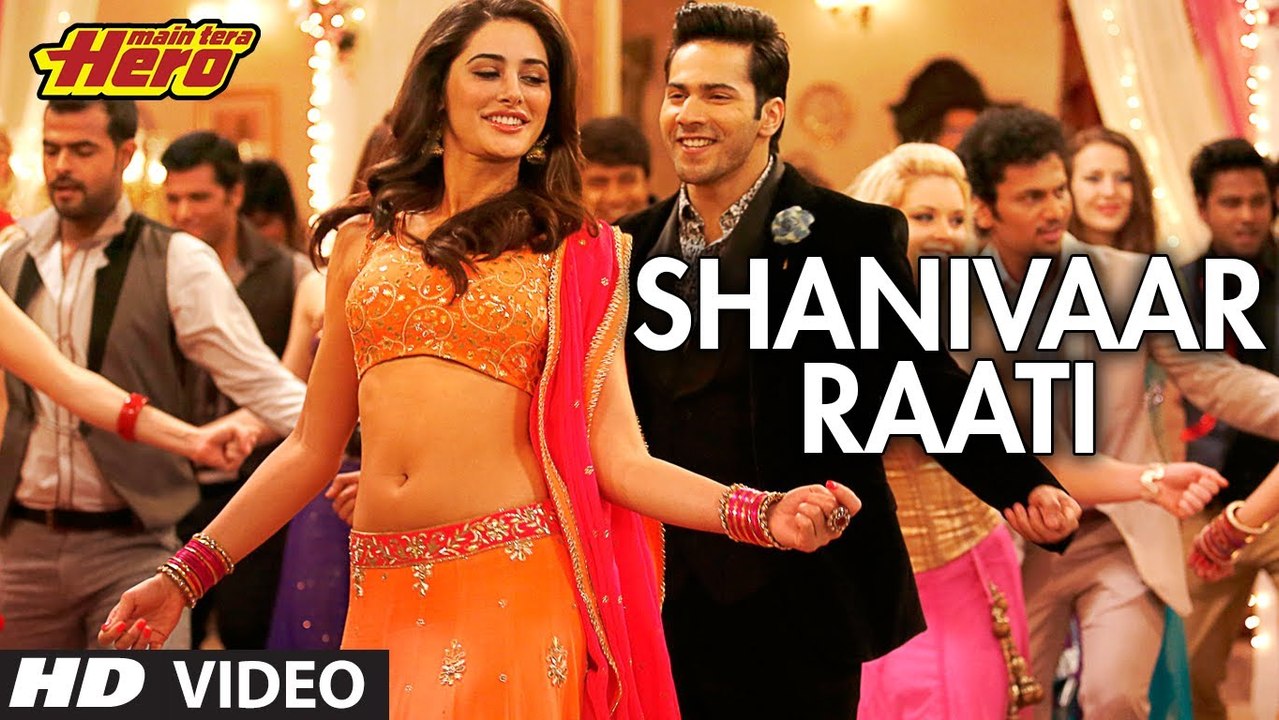 Shanivaar Raati Video Song - Main Tera Hero - HD