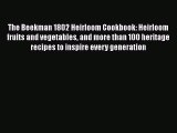 The Beekman 1802 Heirloom Cookbook: Heirloom fruits and vegetables and more than 100 heritage