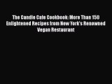 The Candle Cafe Cookbook: More Than 150 Enlightened Recipes from New York's Renowned Vegan