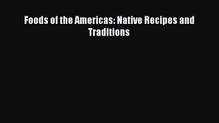 Foods of the Americas: Native Recipes and Traditions  Free Books