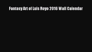 Fantasy Art of Luis Royo 2016 Wall Calendar  Free Books