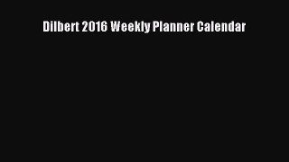Dilbert 2016 Weekly Planner Calendar  Free Books