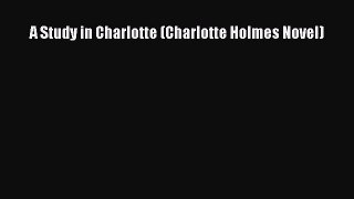 (PDF Download) A Study in Charlotte (Charlotte Holmes Novel) PDF
