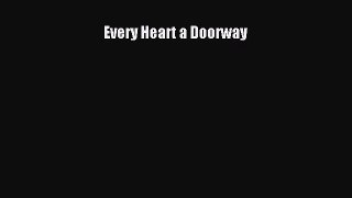 (PDF Download) Every Heart a Doorway Download