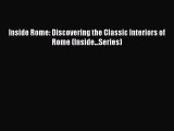 (PDF Download) Inside Rome: Discovering the Classic Interiors of Rome (Inside...Series) PDF