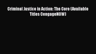 Criminal Justice in Action: The Core (Available Titles CengageNOW)  Free Books