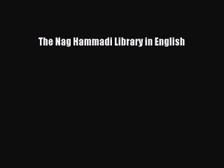 (PDF Download) The Nag Hammadi Library in English Read Online