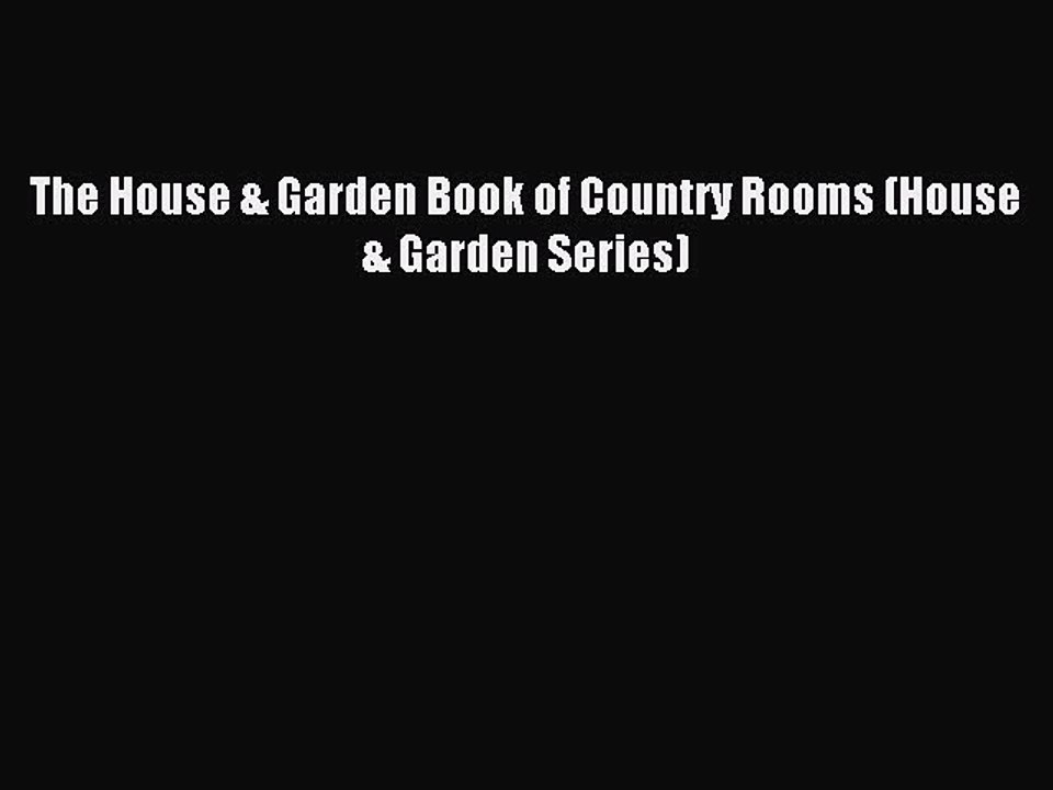 (PDF Download) The House & Garden Book of Country Rooms (House & Garden Series) Download