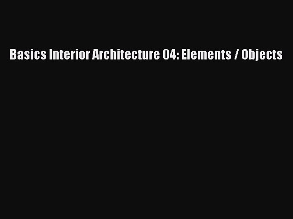 (PDF Download) Basics Interior Architecture 04: Elements / Objects Read Online