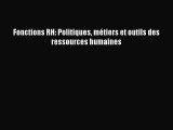 [PDF Download] Fonctions RH: Politiques métiers et outils des ressources humaines [Read] Full