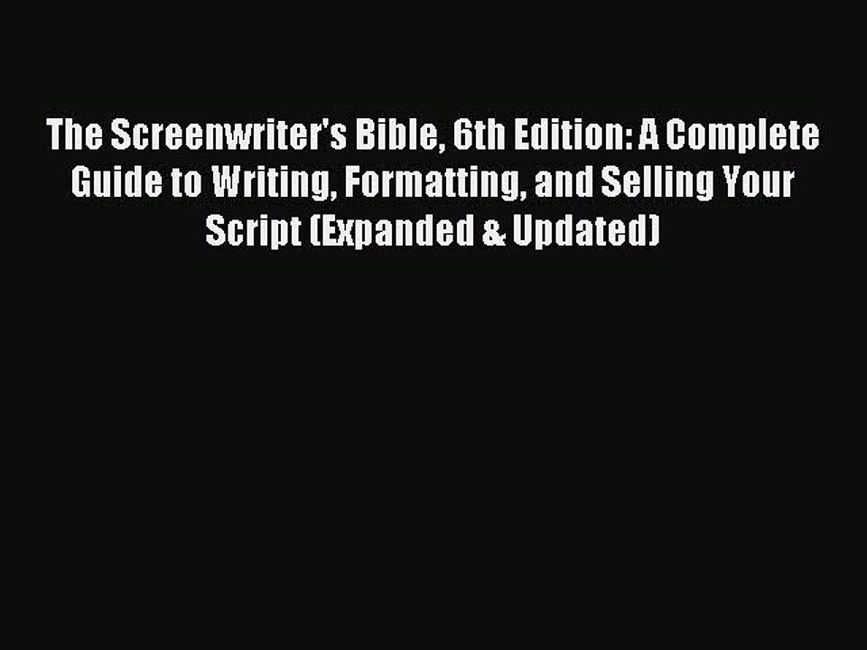 (PDF Download) The Screenwriter's Bible 6th Edition: A Complete Guide to Writing Formatting