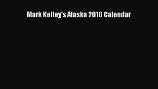Mark Kelley's Alaska 2016 Calendar  Free Books
