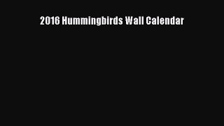 2016 Hummingbirds Wall Calendar  Free Books