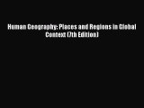 (PDF Download) Human Geography: Places and Regions in Global Context (7th Edition) PDF