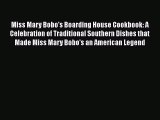 Miss Mary Bobo's Boarding House Cookbook: A Celebration of Traditional Southern Dishes that