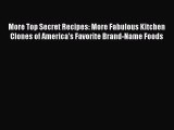 More Top Secret Recipes: More Fabulous Kitchen Clones of America's Favorite Brand-Name Foods