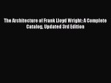 (PDF Download) The Architecture of Frank Lloyd Wright: A Complete Catalog Updated 3rd Edition