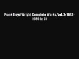 (PDF Download) Frank Lloyd Wright Complete Works Vol. 3: 1943-1959 (v. 3) Read Online