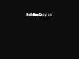 (PDF Download) Building Seagram PDF