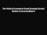 The Political Economy of Grand Strategy (Cornell Studies in Security Affairs)  Free Books