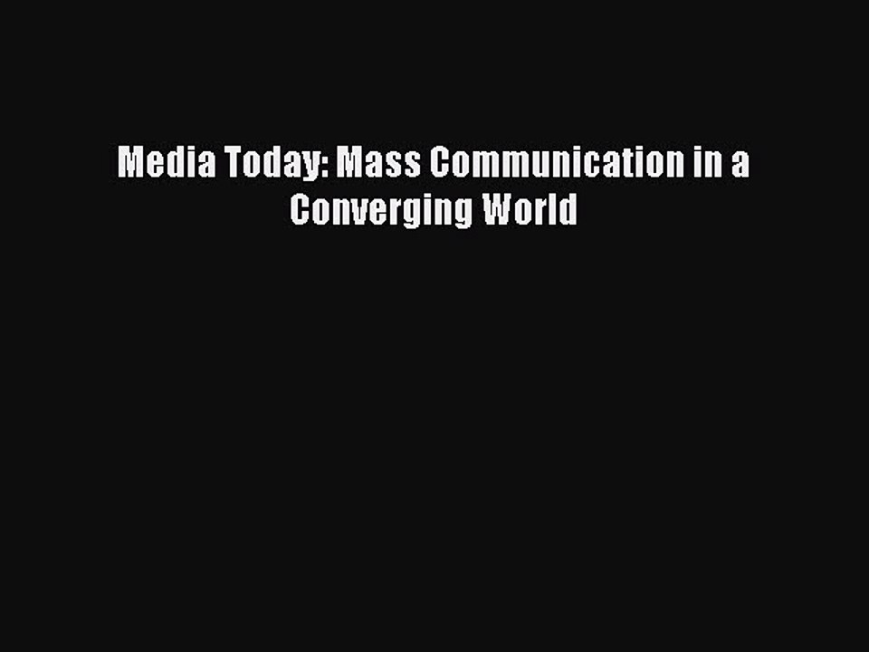 (PDF Download) Media Today: Mass Communication in a Converging World PDF