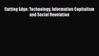 Cutting Edge: Technology Information Capitalism and Social Revolution  Free Books