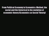 [PDF Download] From Political Economy to Economics: Method the social and the historical in