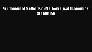 [PDF Download] Fundamental Methods of Mathematical Economics 3rd Edition [PDF] Full Ebook