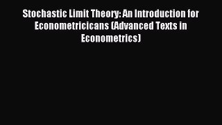 [PDF Download] Stochastic Limit Theory: An Introduction for Econometricicans (Advanced Texts