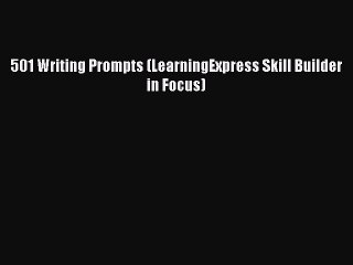 [PDF Download] 501 Writing Prompts (LearningExpress Skill Builder in Focus) [Download] Online