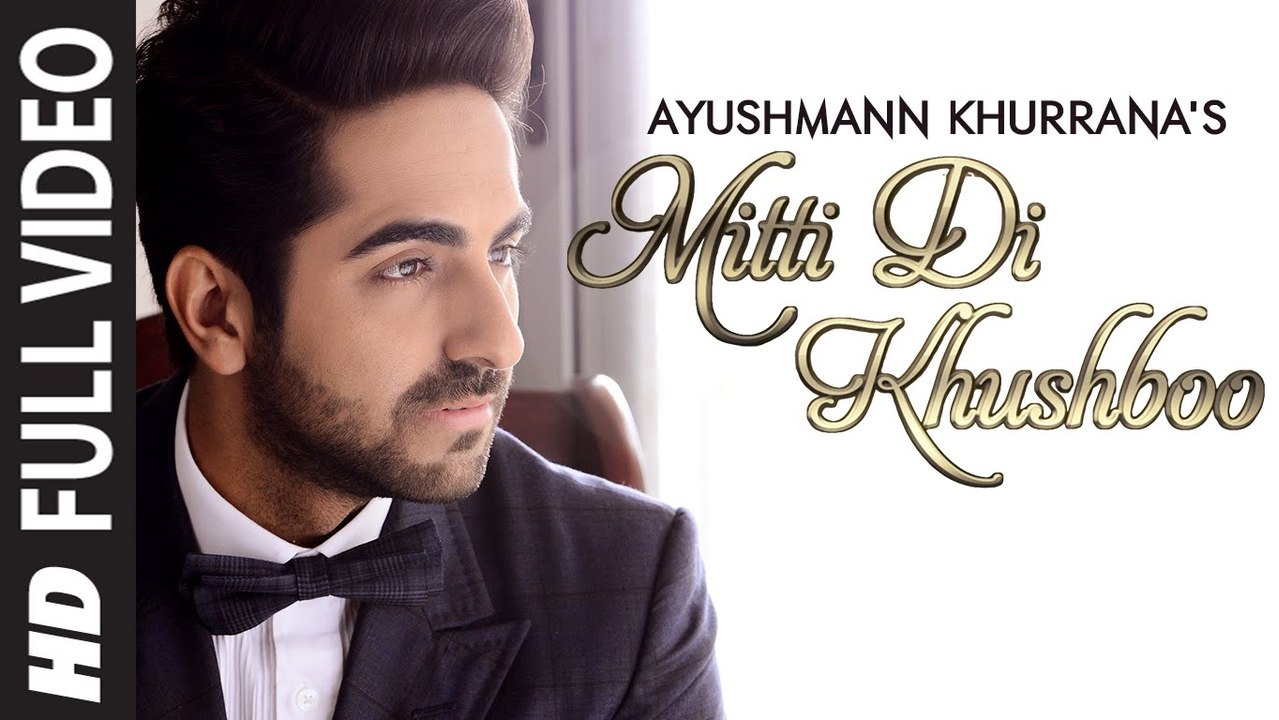 Mitti Di Khushbo Video Song - Ayushmann Khurrana - HD