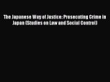 The Japanese Way of Justice: Prosecuting Crime in Japan (Studies on Law and Social Control)