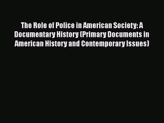 The Role of Police in American Society: A Documentary History (Primary Documents in American